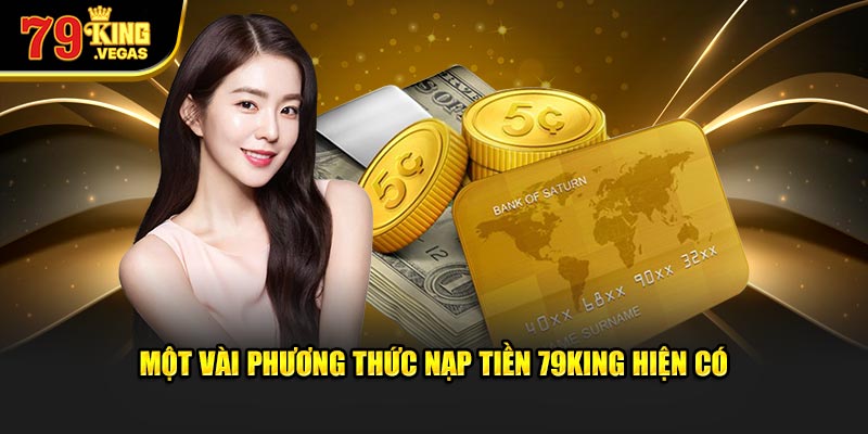 Một vài phương thức nạp tiền 79King hiện có Một vài phương thức nạp tiền 79King hiện có