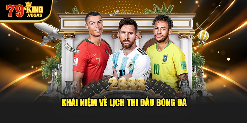 Giải thích khái niệm lịch thi đấu bóng đá